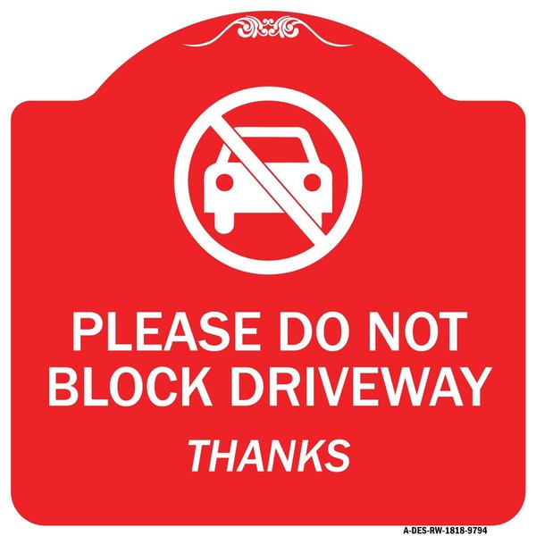 Signmission Please Do Not Block Driveway Thanks Heavy-Gauge Aluminum Architectural Sign, 18" x 18", RW-1818-9794 A-DES-RW-1818-9794